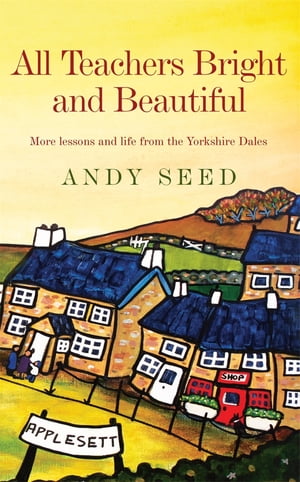 ŷKoboŻҽҥȥ㤨All Teachers Bright and Beautiful (Book 3 A light-hearted memoir of a husband, father and teacher in Yorkshire DalesŻҽҡ[ Andy Seed ]פβǤʤ1,823ߤˤʤޤ