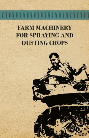 Farm Machinery for Spraying and Dusting Crops