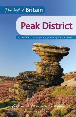 The Best of Britain: The Peak District Accessible, contemporary guides by local authors