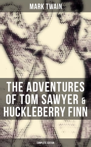 The Adventures of Tom Sawyer Huckleberry Finn - Complete Edition The Adventures of Tom Sawyer, Adventures of Huckleberry Finn, Tom Sawyer Abroad Tom Sawyer, Detective【電子書籍】 Mark Twain