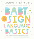Baby Sign Language Basics Early Communication for Hearing Babies and Toddlers, 3rd Edition【電子書籍】 Monta Z. Briant