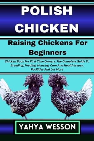 POLISH CHICKEN Raising Chickens For Beginners