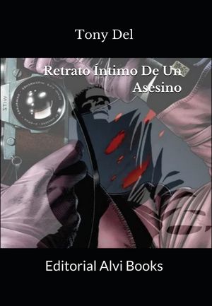 Retrato ntimo De Un Asesino【電子書籍】 Tony Del