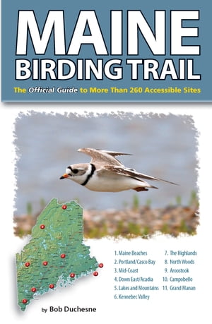Maine Birding Trail The Official Guide to More Than 260 Accessible Sites