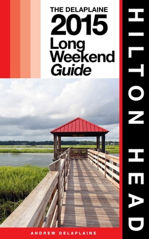 HILTON HEAD - The Delaplaine 2015 Long Weekend Guide