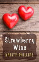 Strawberry Wine【電子書籍】[ Kristy Phillips ]