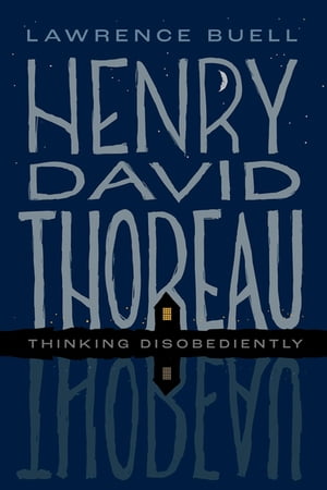 Henry David Thoreau Thinking Disobediently【電子書籍】[ Lawrence Buell ]