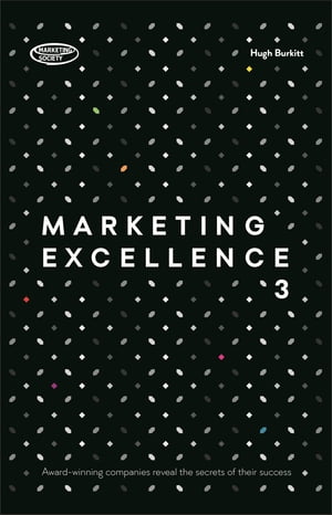 Marketing Excellence 3 Award-winning Companies Reveal the Secrets of Their SuccessŻҽҡ[ Hugh Burkitt ]