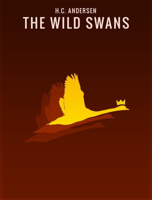 The Wild Swans【電子書籍】[ H.C. Andersen 