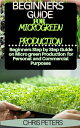 BEGINNERS GUIDE FOR MICROGREEN PRODUCTION Beginners step by step Guide on Microgreen Production for Personal and Commercial Purposes