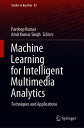Machine Learning for Intelligent Multimedia Analytics Techniques and Applications【電子書籍】