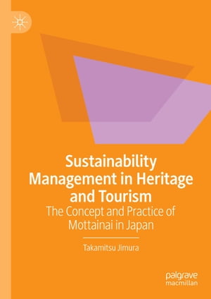 Sustainability Management in Heritage and Tourism The Concept and Practice of Mottainai in Japan