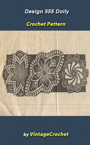 Design 555 Doilies Vintage Crochet Pattern eBookŻҽҡ[ Vintage Crochet ]