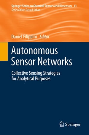 Autonomous Sensor Networks Collective Sensing Strategies for Analytical Purposes【電子書籍】