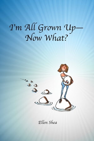 I'm All Grown Up: Now What?