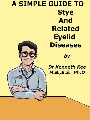 A Simple Guide to Stye and Related Eyelid Diseases