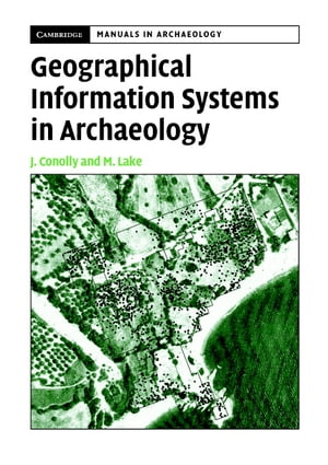 Geographical Information Systems in Archaeology【電子書籍】[ James Conolly ]