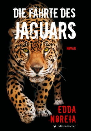 Die F?hrte des Jaguars RomanŻҽҡ[ Edda Noreia ]