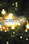 All the Evidence You Will Ever Need A Scientist Believes in the Gospel of Jesus Christ【電子書籍】[ Paul D. Baba ]