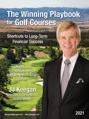 The Winning Playbook for Golf Courses - Shortcuts to Long-Term Financial Success【電子書籍】[ James J Keegan ]