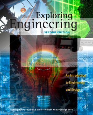 Exploring Engineering An Introduction to Engineering and Design【電子書籍】[ William Keat ]