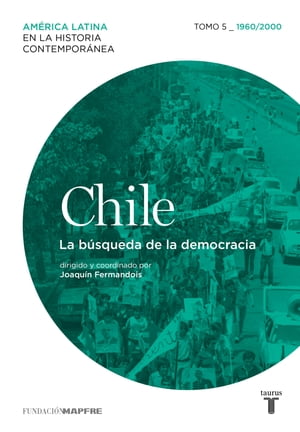 Chile. La b?squeda de la democracia. Tomo 5 (1960-2010)【電子書籍】[ Rebel Girls ]