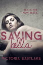 ŷKoboŻҽҥȥ㤨Saving Bella: Sex is the New Black Bella & Tyler, #2Żҽҡ[ Victoria Eastlake ]פβǤʤ120ߤˤʤޤ