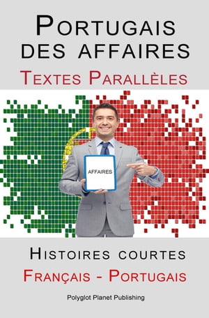 Portugais des affaires - Texte parall?le - Histoires courtes (Fran?ais - Portugais)