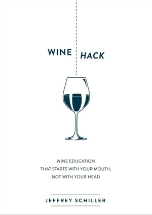 ŷKoboŻҽҥȥ㤨Wine Hack Wine Education that Starts with Your Mouth, Not with Your HeadŻҽҡ[ Jeffrey Schiller ]פβǤʤ1,440ߤˤʤޤ