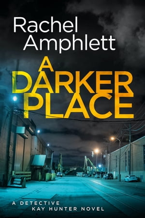 A Darker Place (Detective Kay Hunter crime thriller series, Book 10)