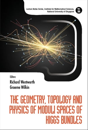 Geometry, Topology And Physics Of Moduli Spaces Of Higgs Bundles, The【電子書籍】 Richard Wentworth