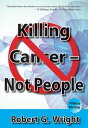 Killing Cancer - Not People WHAT I WOULD DO IF I HAD CANCER