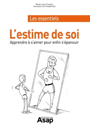 L'estime de soi : Apprendre ? s'aimer en 15 le?ons (pour enfin d'?panouir)