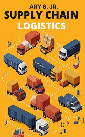 Supply Chain Logistics【電子書籍】[ Ary S. Jr. ]