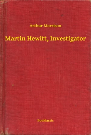 ŷKoboŻҽҥȥ㤨Martin Hewitt, InvestigatorŻҽҡ[ Arthur Morrison ]פβǤʤ100ߤˤʤޤ