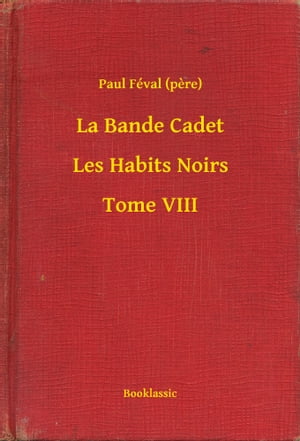 La Bande Cadet - Les Habits Noirs - Tome VIII