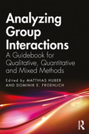 Analyzing Group Interactions A Guidebook for Qualitative, Quantitative and Mixed Methods