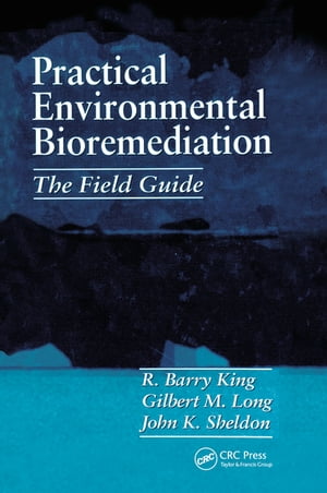 Practical Environmental Bioremediation The Field Guide, Second Edition