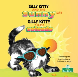 Silly Kitty y el d?a soleado (Silly Kitty and the Sunny Day) Bilingual