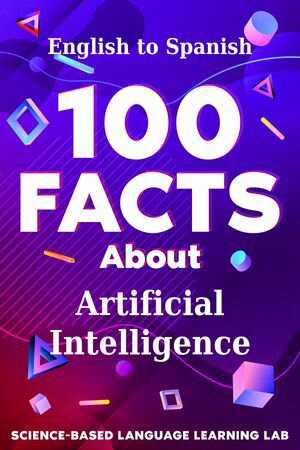 100 Facts About Artificial Intelligence