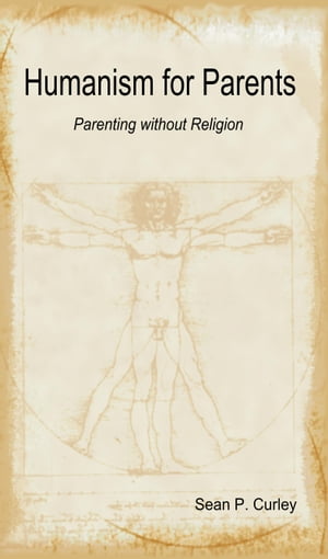 Humanism for Parents: Parenting without Religion