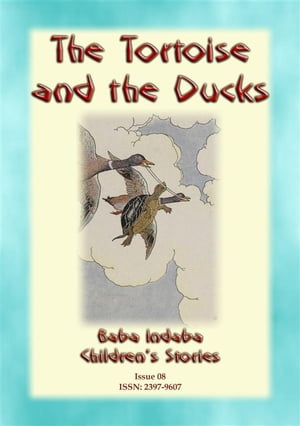 THE TORTOISE AND THE DUCKS - An Aesop's Fable A Baba Indaba Children's Story Issue 08Żҽҡ[ Anon E. Mouse ]