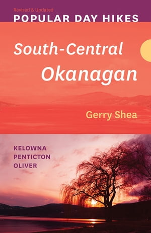 Popular Day Hikes: South-Central Okanagan ー Revised & Updated