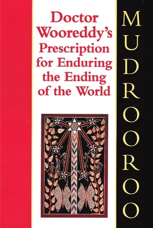 Doctor Wooreddy's Prescription for Enduring the End of the WorldŻҽҡ[ Mudrooroo ]