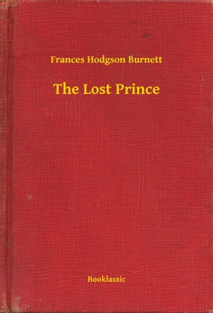 The Lost Prince【電子書籍】[ Frances Hodgs