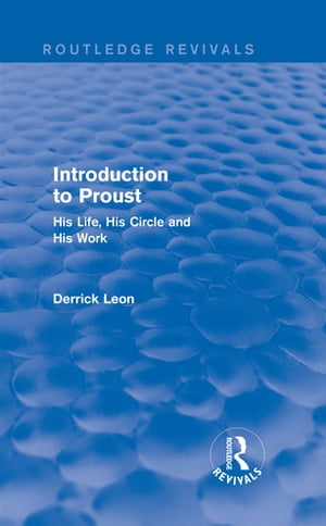 Introduction to Proust His Life, His Circle and His WorkŻҽҡ[ Derrick Leon ]