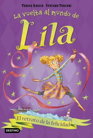 El retrato de la felicidad La vuelta al mundo de Lila 3【電子書籍】[ Teresa Radice ]