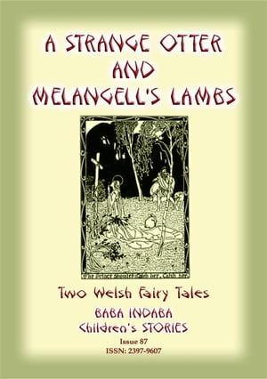 TWO WELSH TALES - A Strange Otter and Melangell'