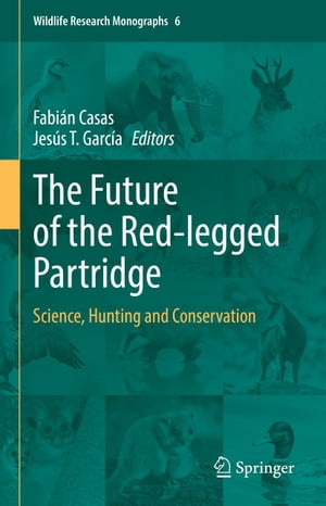 The Future of the Red-legged Partridge Science, Hunting and Conservation【電子書籍】