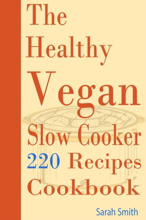 ŷKoboŻҽҥȥ㤨The Healthy Vegan Slow Cooker: 220 Recipes CookbookŻҽҡ[ Deborah Oliver ]פβǤʤ97ߤˤʤޤ